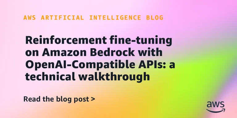 在 Amazon Bedrock 上使用 OpenAI 兼容 API 进行强化微调:技术讲解
