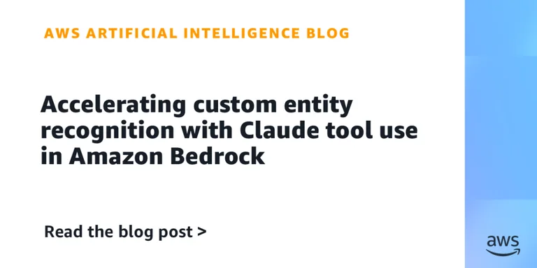 AWS 展示如何用 Bedrock 中的 Claude Tool Use 加速自定义实体识别