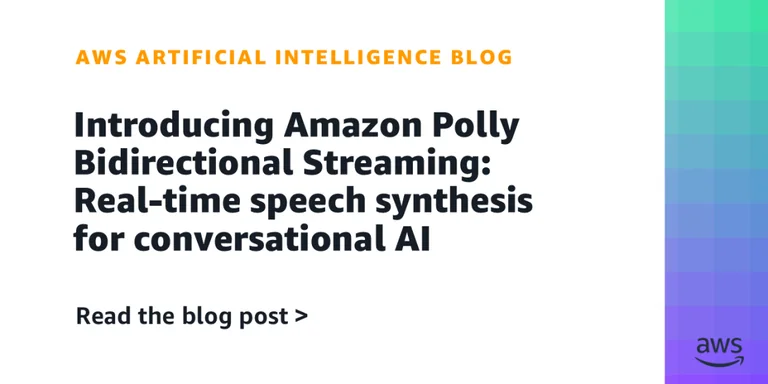 Amazon Polly 推出双向流式接口,面向实时对话式 AI 语音合成