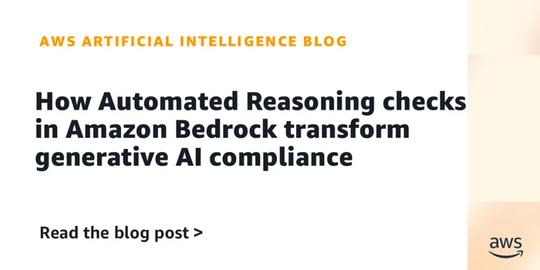 Amazon Bedrock 中的 Automated Reasoning checks 如何改变生成式 AI 合规