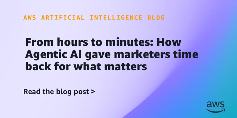 从数小时到数分钟:Agentic AI 如何为营销人员腾出时间去做更重要的事